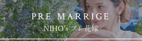 PRE MARRIAGE　NIHO's プレ花嫁